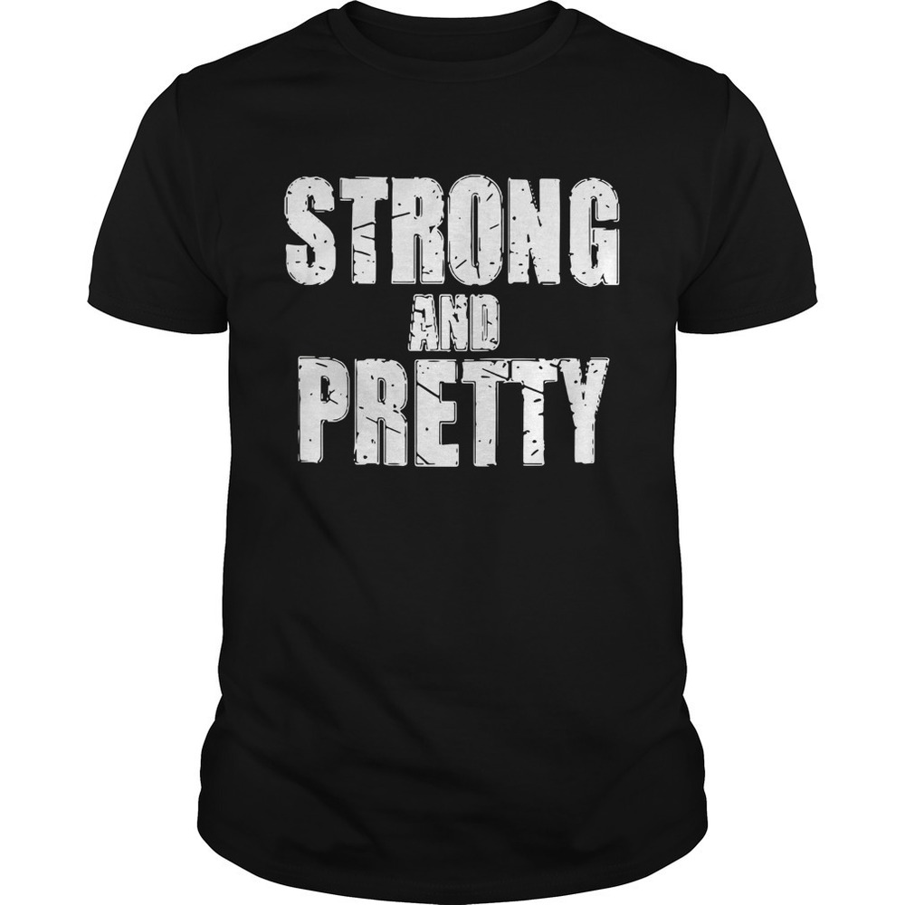 Strong And Pretty Shirt